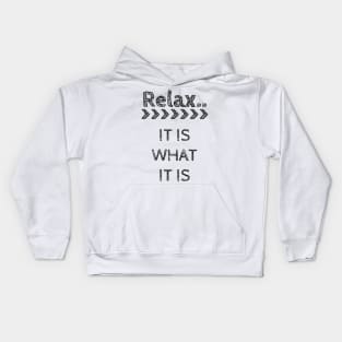 Relax It Is What It Is Kids Hoodie